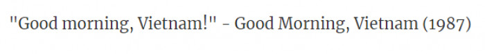 19. From the movie Good Morning, Vietnam in 1987