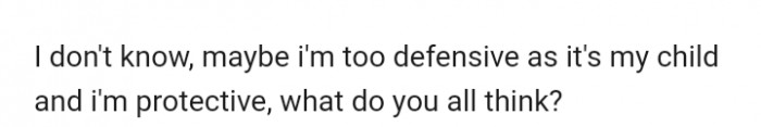 Do you think OP is too defensive because it's her child?
