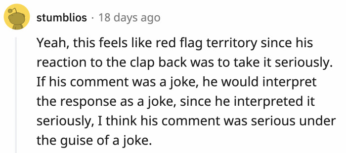 If he was truly just joking, then OP's response shouldn't have ruined the night as they claimed.