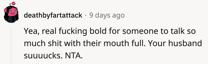 He was lucky he didn't choke on all that bull.