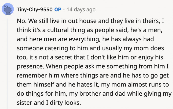 Apparently, they don't owe him anything, but OP's mom wants her to serve the men of the house the same way she does.