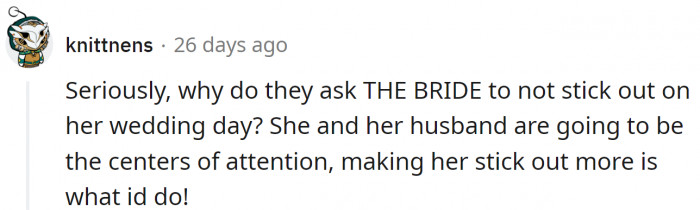 Yes, it is awful to see a bride sticking out on her wedding day...