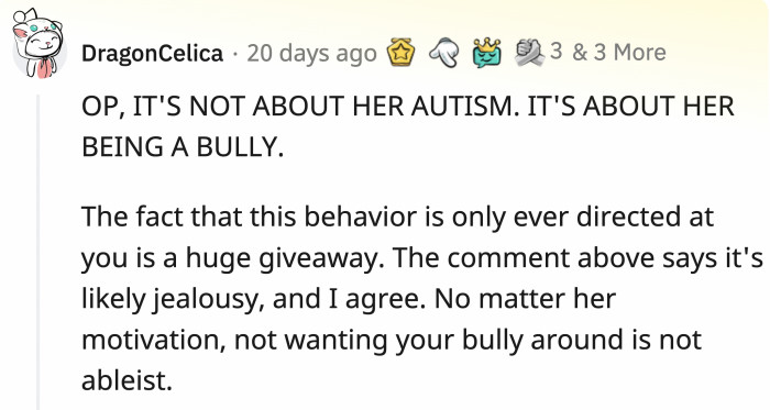 While her sister's autism could factor into this scenario, this is more about the older sister bullying OP and OP only.