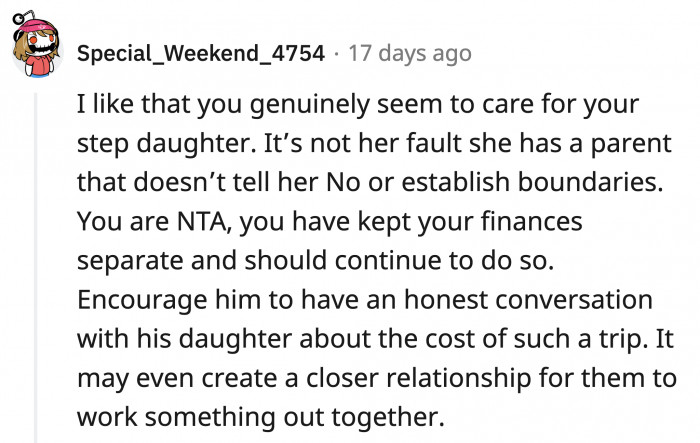 OP could try talking to her partner about sitting his daughter down to discuss what he can and cannot afford.