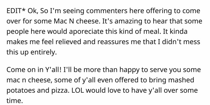 After reading the supportive comments, OP finally realized she did nothing wrong. Plus, she has new people coming over to bring her some mac and cheese!