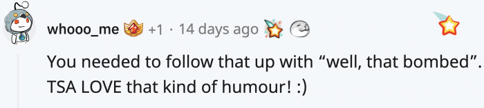 This would have been the perfect follow-up! They would have definitely done more than just look at OP awkwardly.