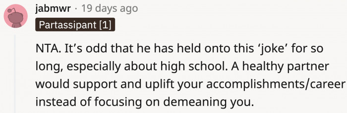 A good partner would appreciate how much harder OP had to work to be as successful as she is.
