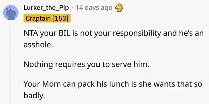 He is an adult man who has a job. He can pack his own meals.