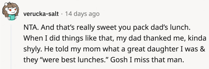 OP's gesture of packing lunch for her dad is sweet, and she does it out of love...