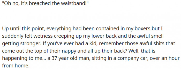 It's breached the waistband