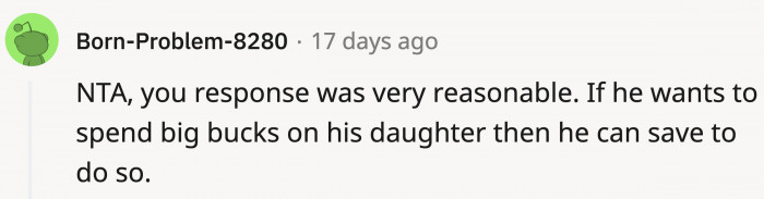 He can save until she graduates from college and see how far his money can take her.
