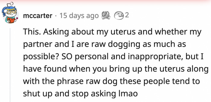 Use these terms below specifically so they know how intrusive they've been