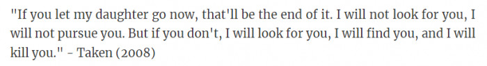 38. From the movie Taken in 2008