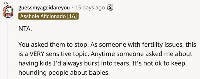 Kidding aside, these questions are not okay at all. It is a sensitive and personal issue for a lot of people.