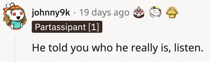 When people tell you who they are, listen the first time