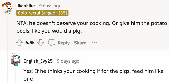 Maybe that's the secret ingredient he has been searching for to make OP's cooking perfect.