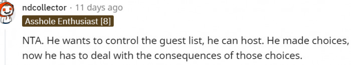 11. He can host if he wants to control the guest list