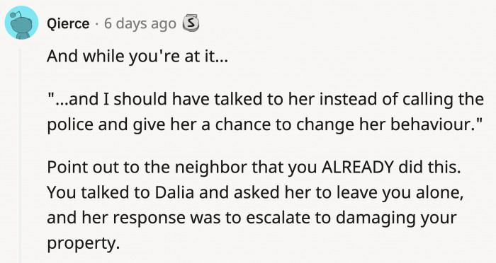 OP did talk to Dalia about it first, but Dalia escalated her actions, so OP had no choice but to involve the authorities.