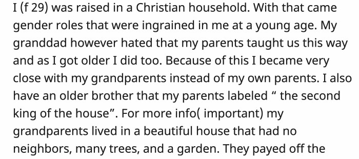 However, she doesn’t think her grandpa would want her dad or her brother to have the house. Is OP the a**hole for refusing to give up the house she inherited?