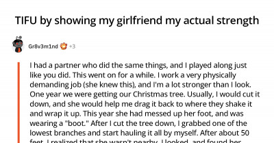 [TIFU] Dude Accidentally Shows His Girlfriend His Strength And Ends Up Getting Dumped