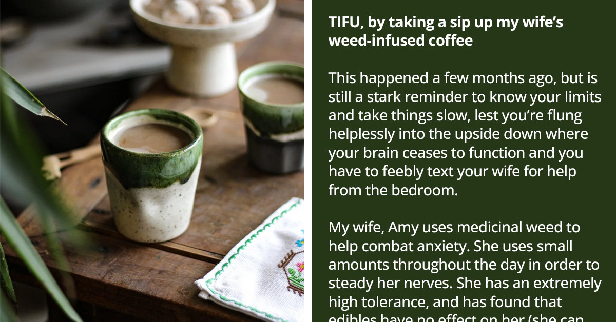 Man Shares The Hilarious Event That Took Place After He Took A Sip Of His Wife’s Weed-Infused Butter And Redditors Chirp In