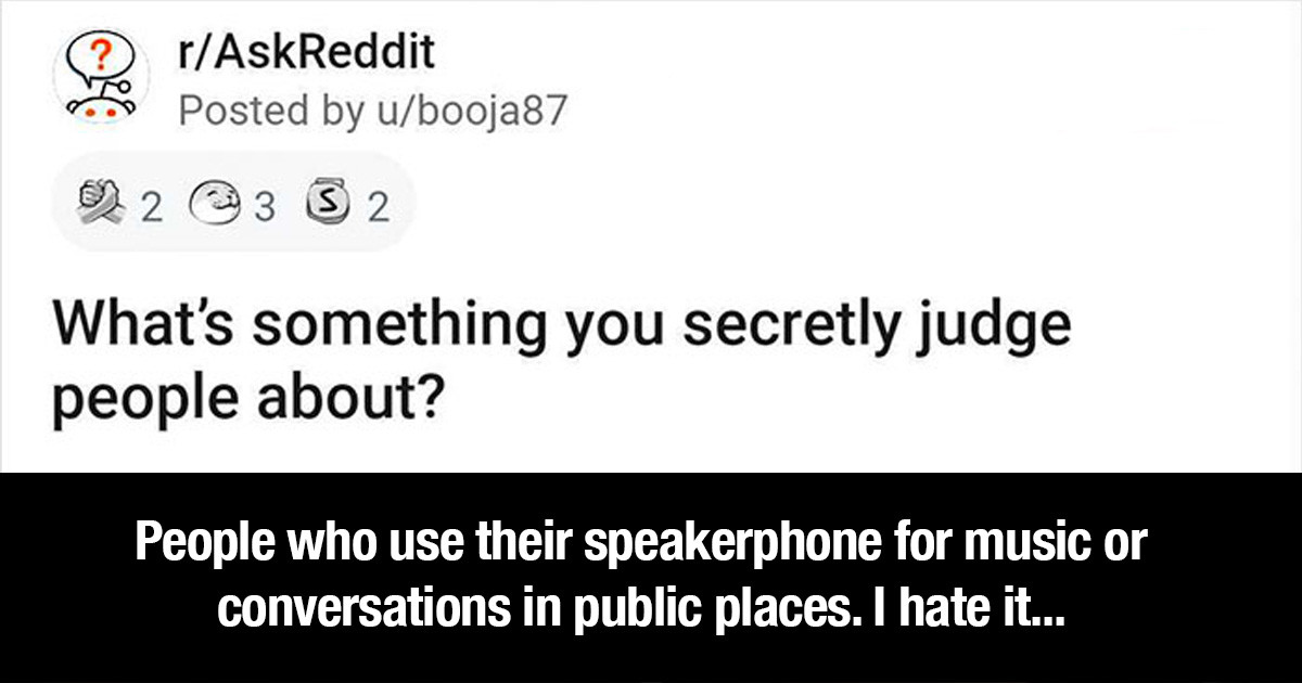 People Share The Little Things That They Secretly Judge Other People For And They Are Juicy