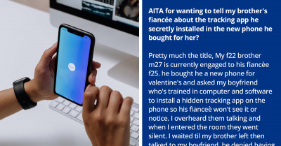 Woman Asks Reddit If She's Wrong for Wanting to Tell Her Brother's Fiancée That He's Tracking Her Phone