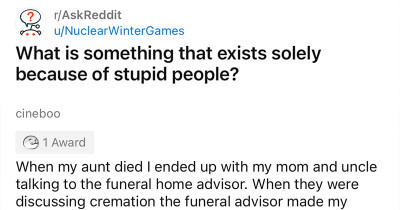 Reddit Users Share Things That Exist Solely Because of Stupid People