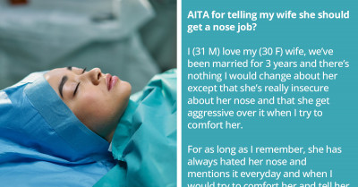 Man Gets Caught In A Catch-22 After Telling His Wife That She Should Get A Nose Job