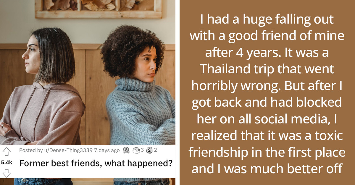 30 Redditors Share The Stories Of Their Friendship Breakups And Why They Happened