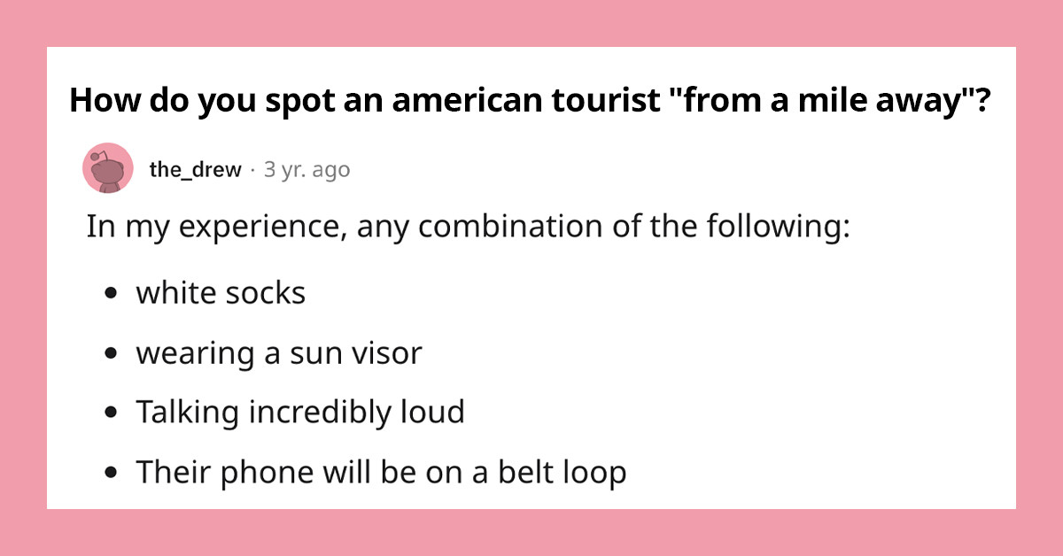 Here's How You Can Spot An American Traveling Abroad According To Reddit
