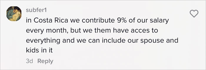In Costa Rica, citizens contribute 9% of their monthly income, giving them free access to everything