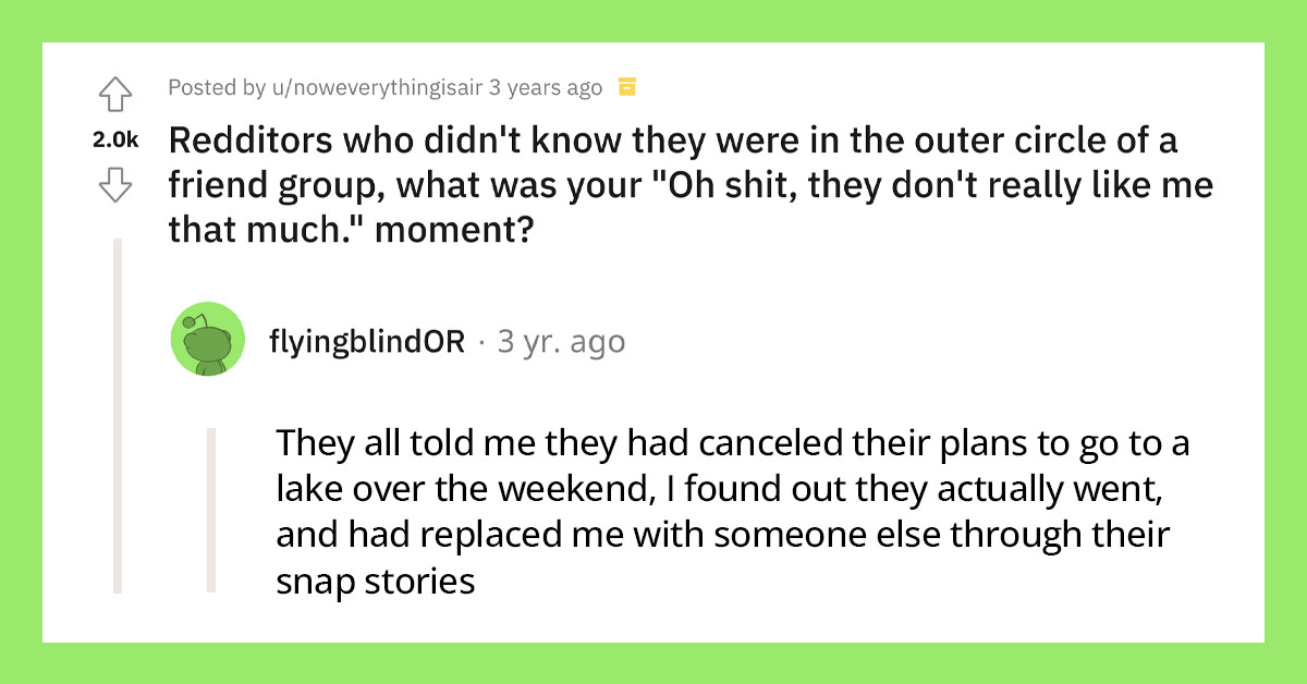 Redditors Reveal The Moment They Realize They Were Being Excluded By Their Friend Group