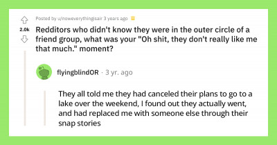 Redditors Reveal The Moment They Realize They Were Being Excluded By Their Friend Group