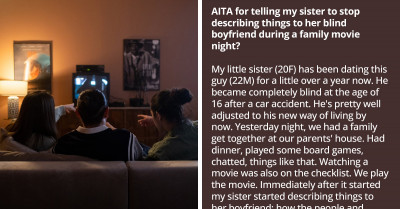 During Family Movie Night, This Woman Tells Her Sister to Stop Describing Scenes to Her Blind Boyfriend