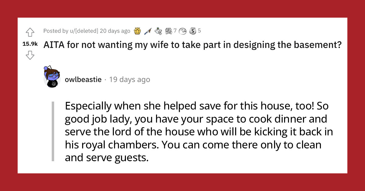 Man Doesn’t Want His Wife To Take Part In Designing The Basement Because He Wants To Turn It Into A Man Cave