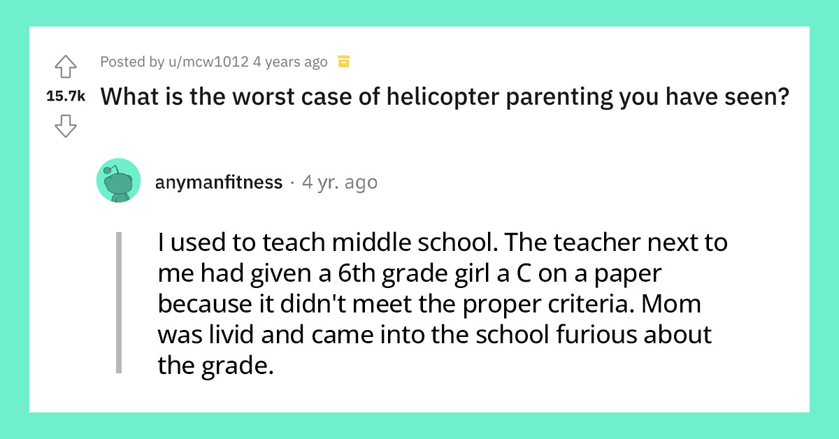 People Were Asked About Their Worst Experience With Helicopter Parents And Holy Smokes- They Delivered