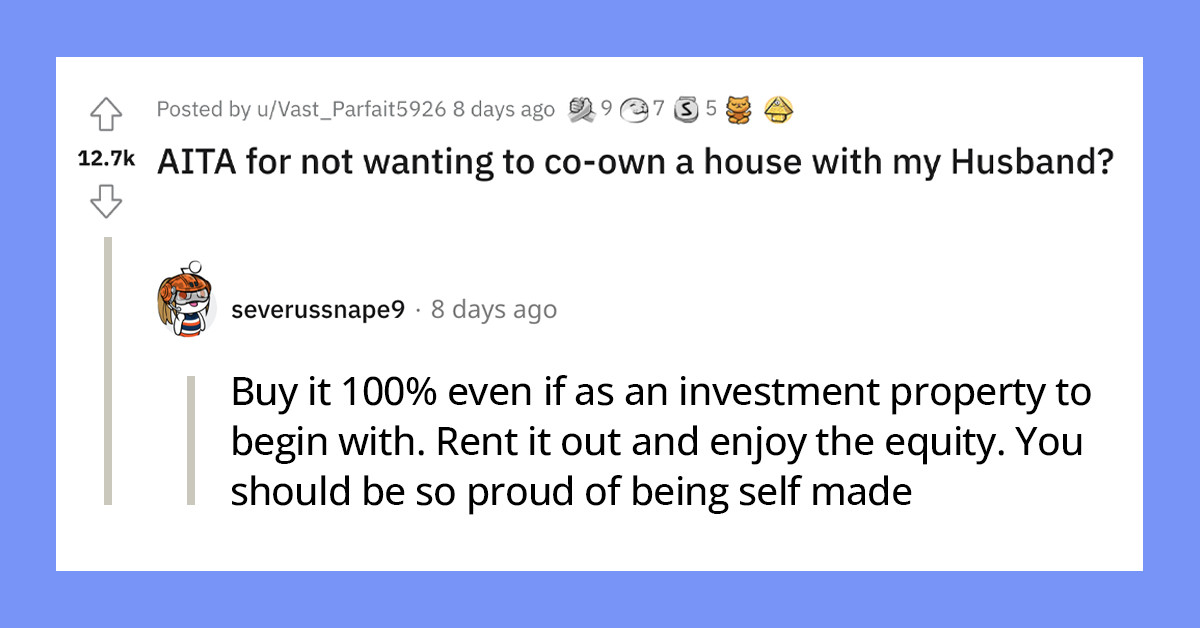 Woman Refuses To Co-own A House With Her Husband, And He's Taking It Personally