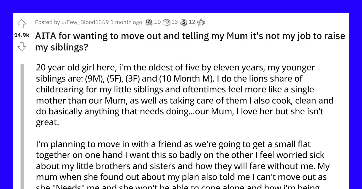 Reddit Reassures A 20-Year-Old She's Not Selfish For Moving Out After Taking Care Of Her 4 Younger Siblings For Years In Place Of Their Neglectful Mum
