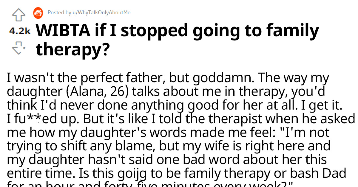 Man Gets It Hot From Redditors After Saying He Was Tired Of His Daughter’s Complaints At Every Family Therapy Session
