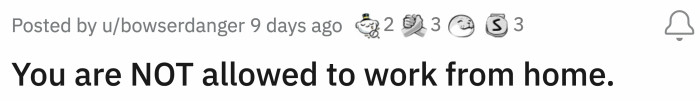 Here's how OP's supervisor decided that he was not allowed to work from home