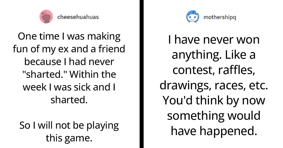 Redditors Share Some Of The Most Common Experiences That Have Never Happened To Them