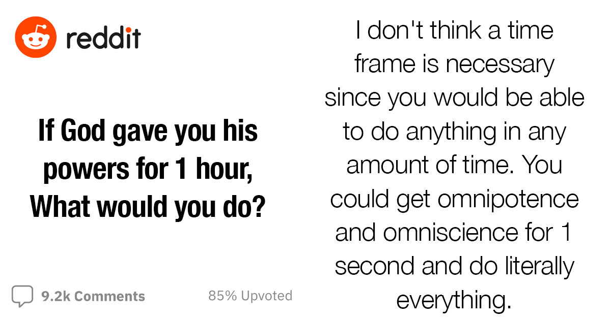 20+ Entertaining Images of Replies to a Question About What You Would Do If Given the Power of God for One Hour Will Amaze You