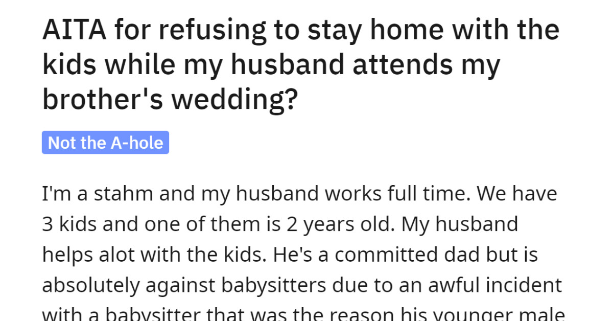 This Husband Insists His Wife Stay Home With Their Kids So He Can Attend Her Brother’s Wedding Without Her