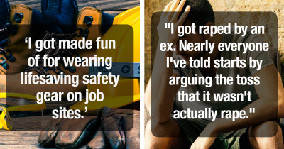 Real Examples Of Toxic Masculinity In Men's Own Words