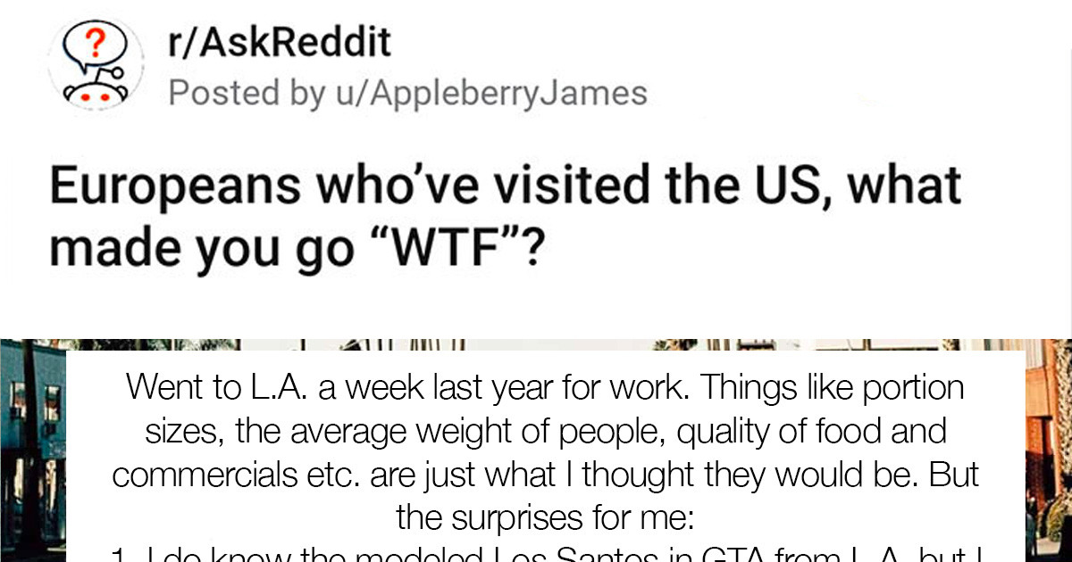 Europeans Reveal The Things That Made Them Go "WTF" While Visiting The U.S