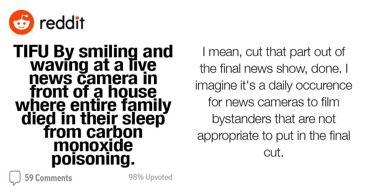 Redditor Reveals Worst Camera Moment When They Smiled and Waved at a News Camera in Front of a House Where a Whole Family Just Died