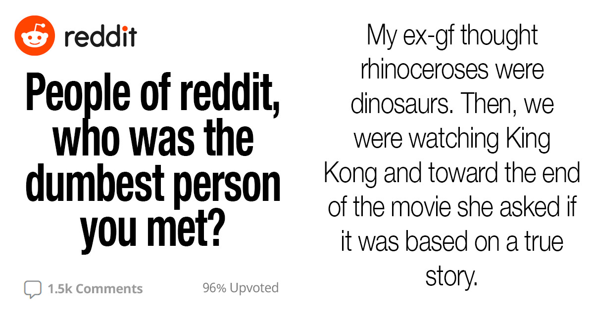 35 Of The Most Frustrating And Hilarious Stories Of People Meeting The Dumbest Person Ever