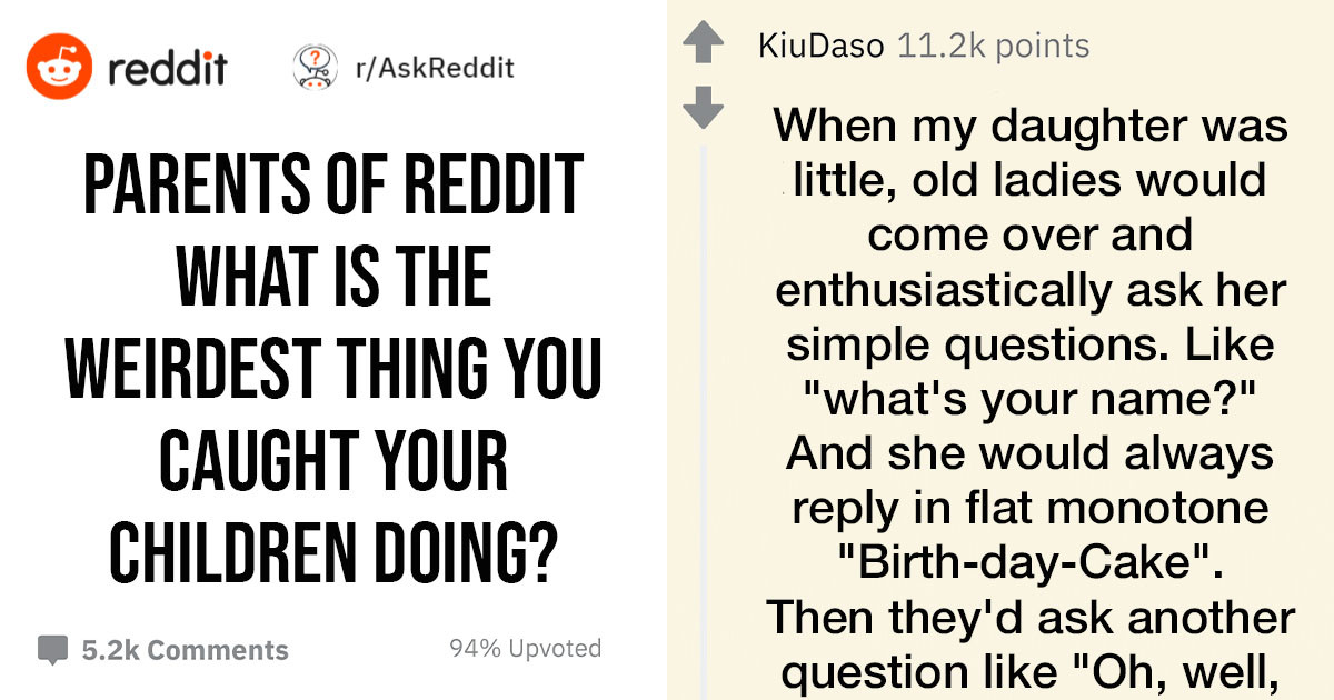 15 Parents Discuss The Weirdest Thing That They Have Ever Caught Their Children Doing