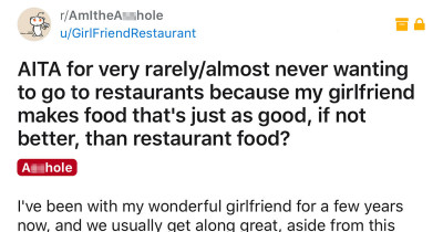 Guy Asks If He's An A-Hole For Refusing To Go Out To Eat With His GF Because She's An Amazing Cook
